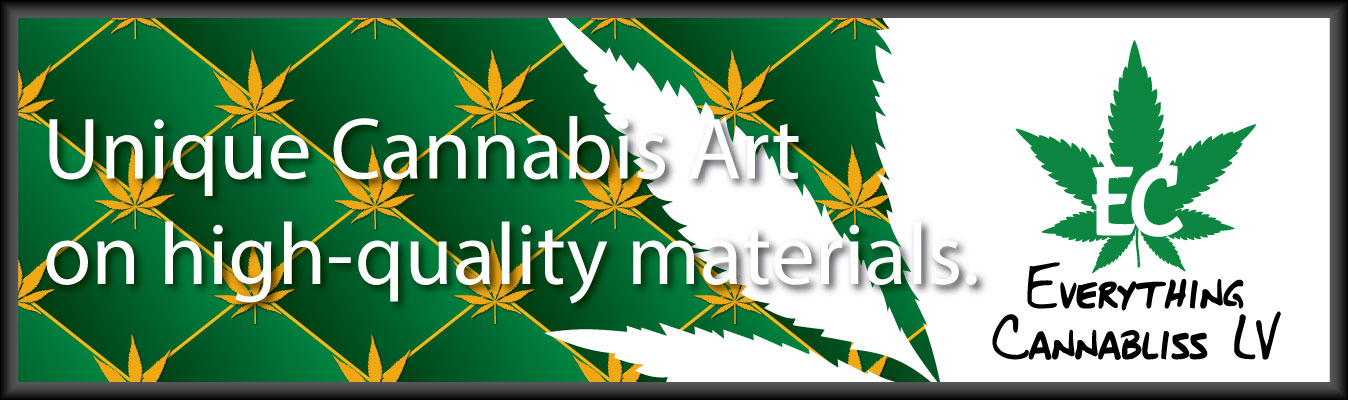 Everything Cannabliss LV. Unique Cannabis Art on High-Quality materials.